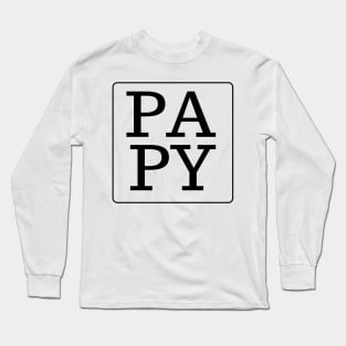 PAPY fathers day dad gift Long Sleeve T-Shirt